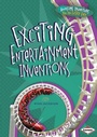 Cover: Exciting Entertainment Inventions - Lerner Publications Co ,U.S.
