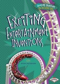 Cover: Exciting Entertainment Inventions - Lerner Publications Co ,U.S.