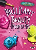 Cover: Brilliant Beauty Inventions - Lerner Publications Co ,U.S.