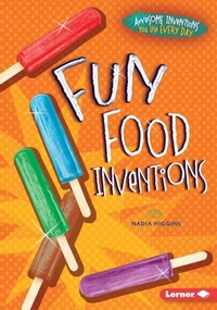 Enlarge image Cover: Fun Food Inventions - Lerner Publications Co ,U.S.