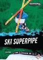 Cover: Ski Superpipe - Lerner Publications Co ,U.S.