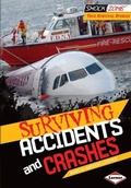 Cover: Surviving Accidents and Crashes - Lerner Publications Co ,U.S.