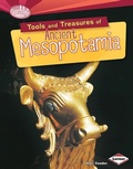 Cover: Tools and Treasures of Ancient Mesopotamia - Lerner Publications Co ,U.S.