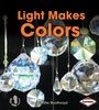 Cover: Light Makes Colors - Lerner Publications Co ,U.S.