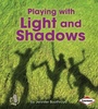 Cover: Playing with Light and Shadows - Lerner Publications Co ,U.S.