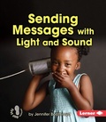Cover: Sending Messages with Light and Sound - Lerner Publications Co ,U.S.