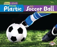 Abbildung von: From Plastic to Soccer Ball - Lerner Publications Co ,U.S.