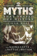 Cover: Myths That Shaped Our History - Pen & Sword History