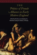 Cover: The Politics of Female Alliance in Early Modern England - University of Nebraska Press