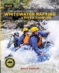 Cover: The Ultimate Guide to Whitewater Rafting and River Camping - Falcon Guides