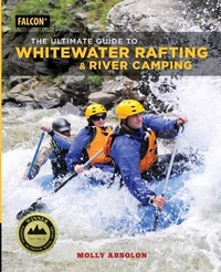 Enlarge image Cover: The Ultimate Guide to Whitewater Rafting and River Camping - Falcon Guides