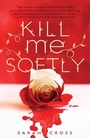 Cover: Kill Me Softly - Lerner Publishing Group