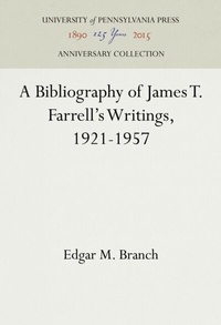 Abbildung von: A Bibliography of James T. Farrell's Writings, 1921-1957 - University of Pennsylvania Press