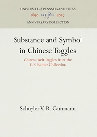 Enlarge image Cover: Substance and Symbol in Chinese Toggles - University of Pennsylvania Press