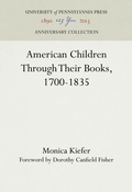 Cover: American Children Through Their Books, 1700-1835 - University of Pennsylvania Press