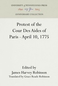 Cover: Protest of the Cour Des Aides of Paris--April 10, 1775 - University of Pennsylvania Press