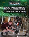 Cover: Engineering and Building Robots for Competitions - Rosen Publishing Group