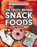 Cover: The Truth Behind Snack Foods - Rosen Central