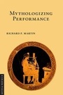 Cover: Mythologizing Performance - Cornell University Press