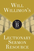 Cover: Will Willimon's Lectionary Sermon Resource: Year B Part 2 - Abingdon Press