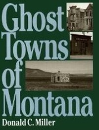 Abbildung von: Ghost Towns of Montana - Pruett Publishing Co