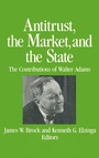 Cover: Antitrust, the Market and the State - M.E. Sharpe
