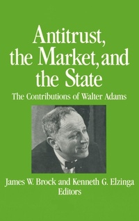 Enlarge image Cover: Antitrust, the Market and the State - M.E. Sharpe