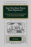 Cover: "And You Shall Teach Them Diligently" - A Concise History of Jewish Education in the United States 1776-2000 - JTS Press