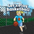Cover: Let's Play Basketball - PowerKids Press