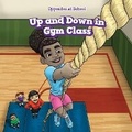Cover: Up and Down in Gym Class - PowerKids Press