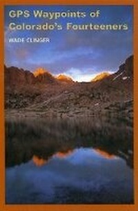 Abbildung von: GPS Waypoints of Colorado's Fourteeners - Pruett Publishing Co