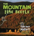 Cover: The Mountain Pine Beetle - Alaska Northwest Books