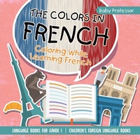 Abbildung von: The Colors in French - Coloring While Learning French - Language Books for Grade 1 Children's Foreign Language Books - Baby Professor