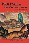 Cover: Violence in Lincoln County, 1869-1881 - Sunstone Press