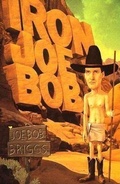 Cover: Iron Joe Bob - Grove Press / Atlantic Monthly Press