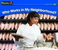 Cover: Who Works in My Neighborhood? Leveled Text - Newmark Learning
