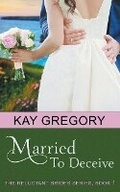 Cover: Married To Deceive (The Reluctant Brides Series, Book 1) - Epublishing Works!