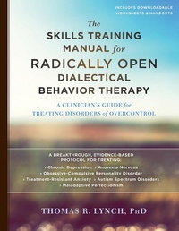 Enlarge image Cover: Skills Training Manual for Radically Open Dialectical Behavior Therapy - New Harbinger Publications