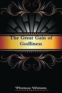 Enlarge image Cover: The Great Gain of Godliness - Reformed Church Publiations