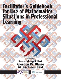 Enlarge image Cover: Facilitator's Guidebook for Use of Mathematics Situations in Professional Learning - Information Age Publishing