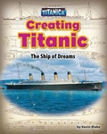 Cover: Creating Titanic - Bearport Books