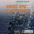 Cover: What Are Computers? - Rosen Education Service