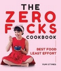 Enlarge image Cover: The Zero Fucks Cookbook - Hardie Grant Books
