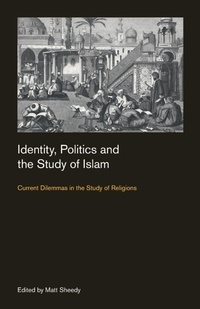 Enlarge image Cover: Identity, Politics and the Study of Islam - Equinox Publishing Ltd
