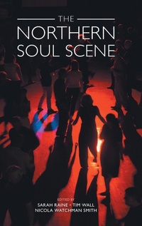 Enlarge image Cover: The Northern Soul Scene - Equinox Publishing Ltd