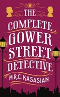 Cover: The Complete Gower Street Detective - Head of Zeus
