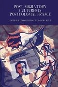 Cover: Post-Migratory Cultures in Postcolonial France - Liverpool University Press