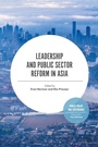 Cover: Leadership and Public Sector Reform in Asia - Emerald Publishing Limited