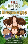 Cover: Arlo, Mrs Ogg and the Dinosaur Zoo - Maverick Arts Publishing