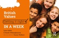 Cover: British Values: Getting it Right in a Week - Critical Publishing Ltd